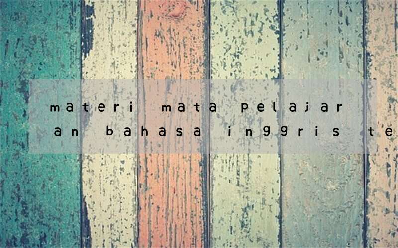 materi mata pelajaran bahasa inggris tentang multikultural